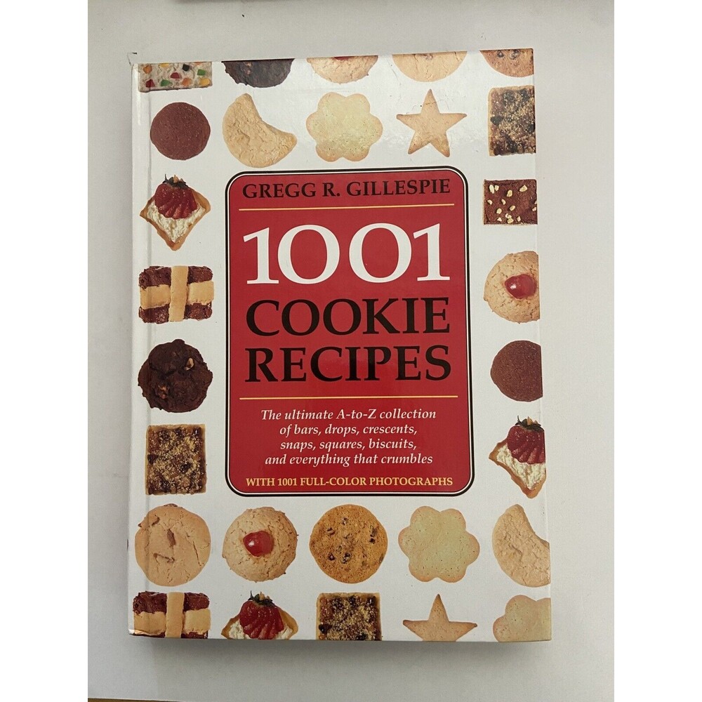 1001 Cookie Recipes Cookbook by Greg R Gillespie Hard Cover
